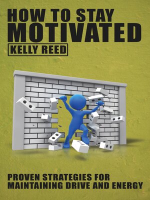 cover image of How to Stay Motivated--Proven Strategies for Maintaining Drive and Energy